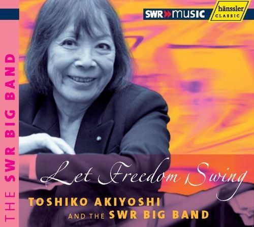 Toshiko Akiyoshi SWR Big Band Let Freedom Swing SWR Music 2CD